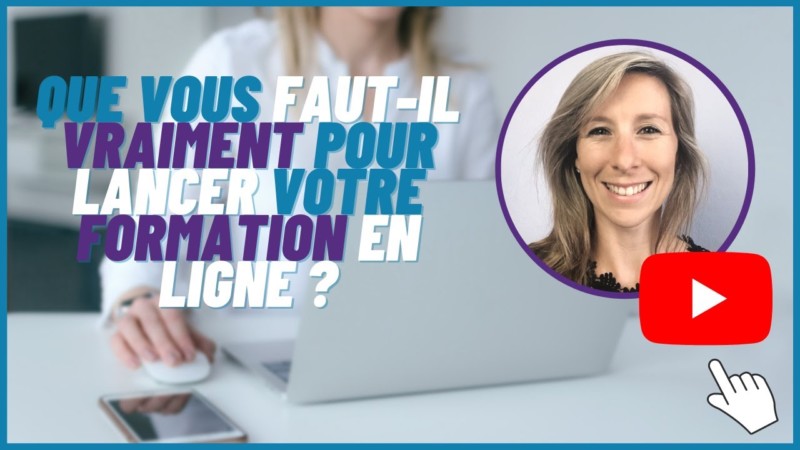 Que Vous Faut Il Vraiment Pour Lancer Votre Formation En Ligne