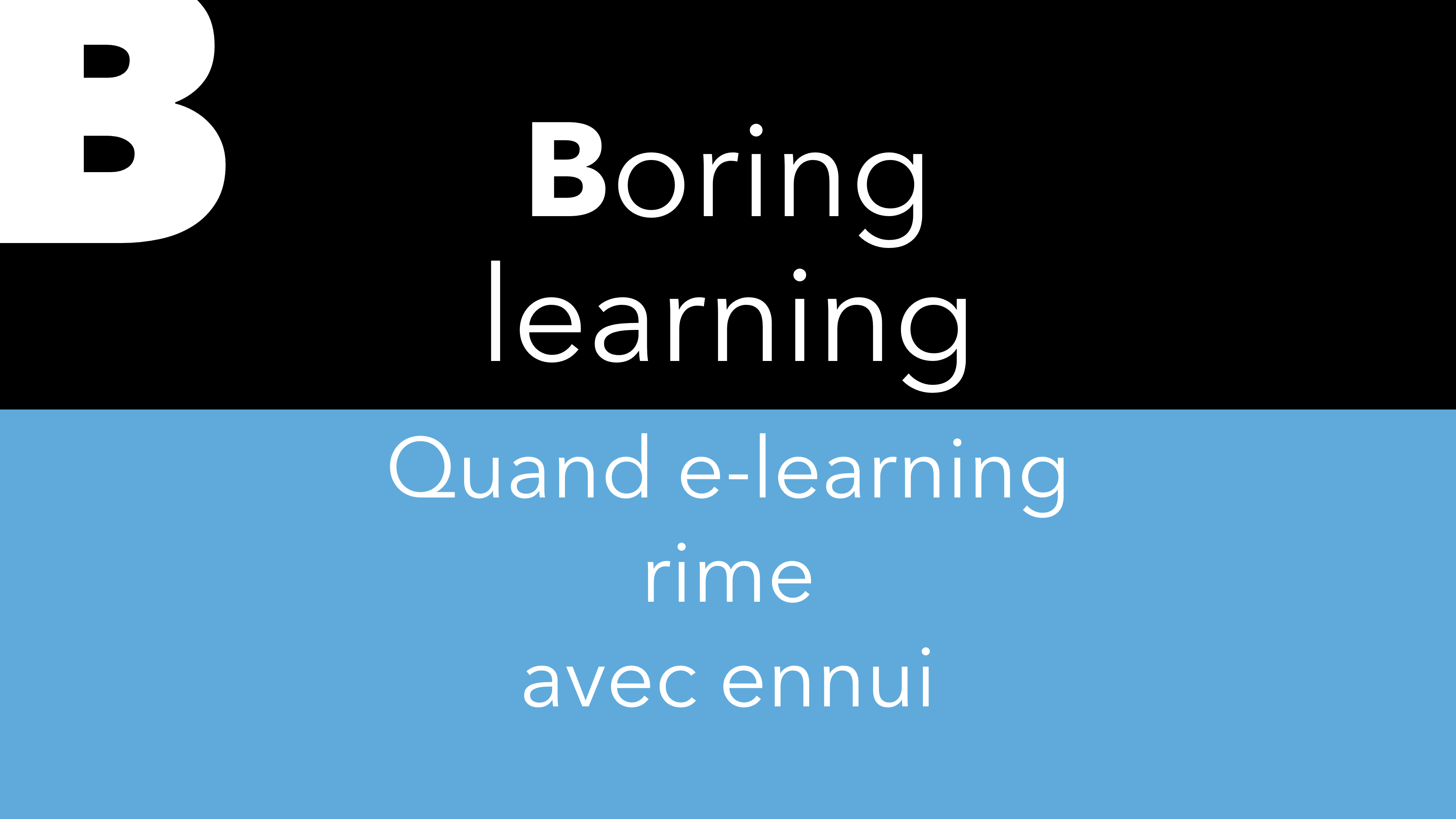 B – Boring Learning