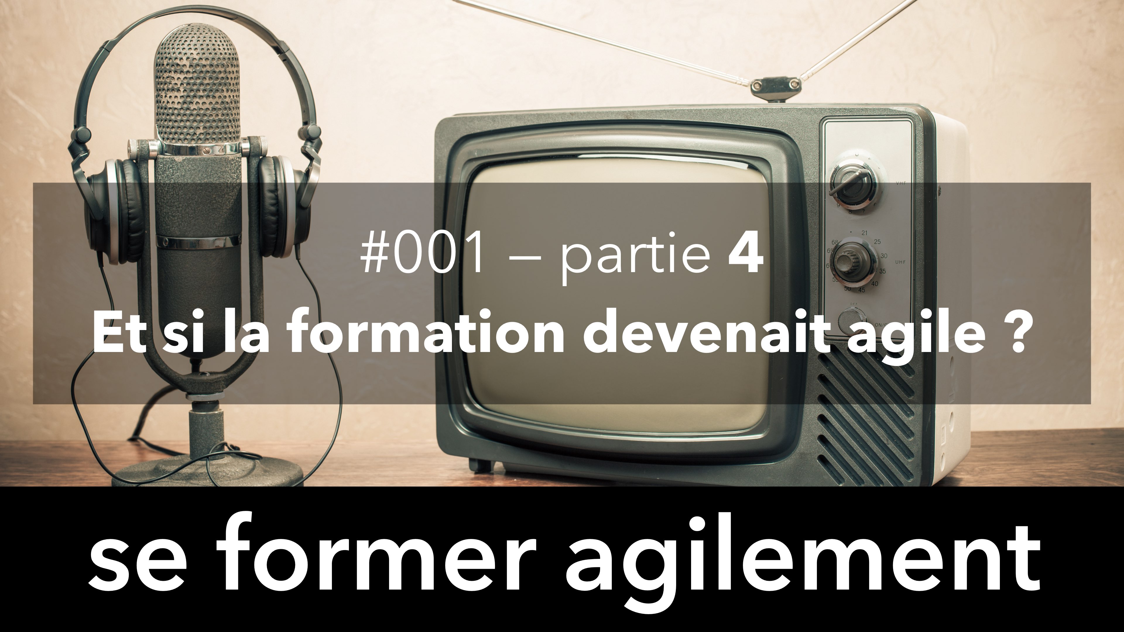 Episode 4 : se former agilement