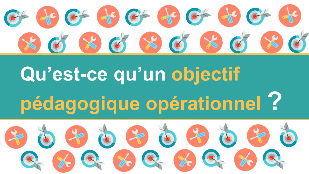 Qu’est-ce qu’un objectif pédagogique opérationnel ? — Sydologie