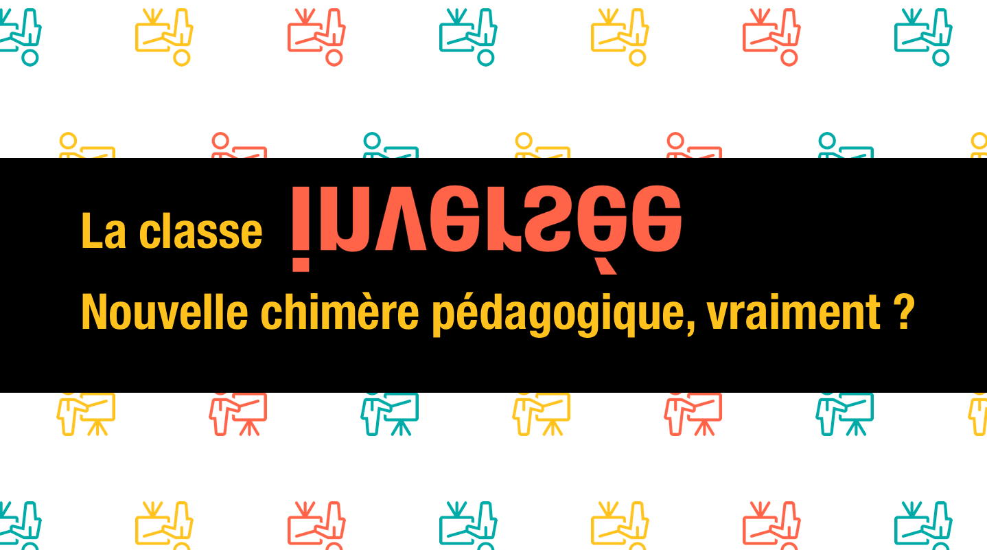 la-classe-inversee-nouvelle-chimere-pedagogique-vraiment-sydologie