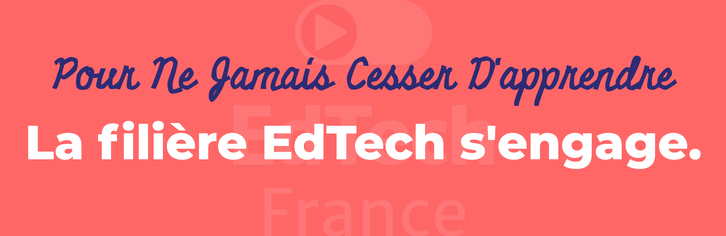 Pour Ne Jamais Cesser D’apprendre La filière EdTech s’engage . solidaire — EdTech France