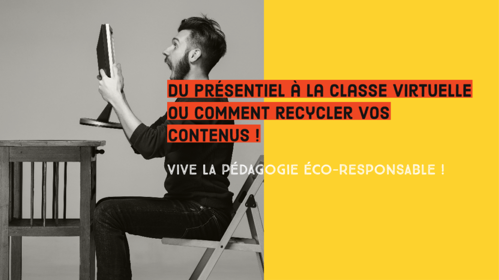 Du présentiel à la classe virtuelle ou comment recycler vos contenus ! #2