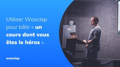 utiliser-wooclap-pour-batir-un-cours-dont-vous-etes-le-heros