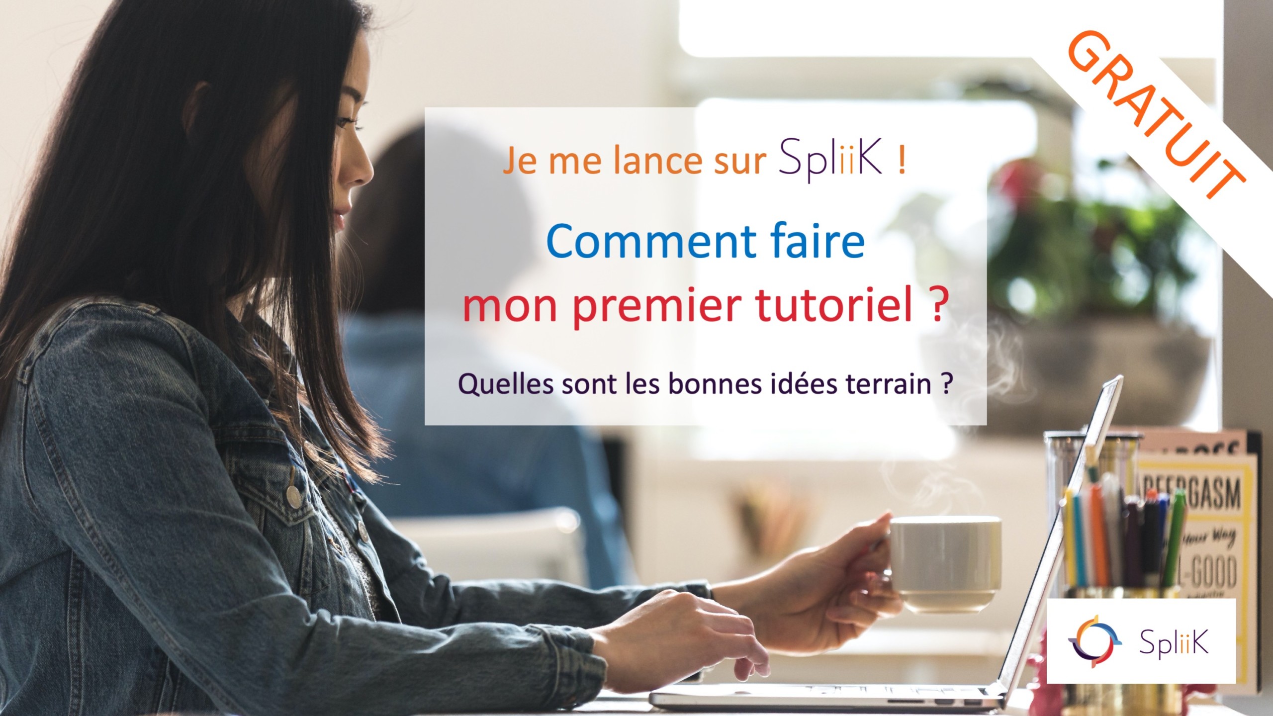 je-me-lance-sur-spliik-comment-faire-mon-premier-tutoriel-quelles-sont-les-bonnes-idees-terrain-spliik