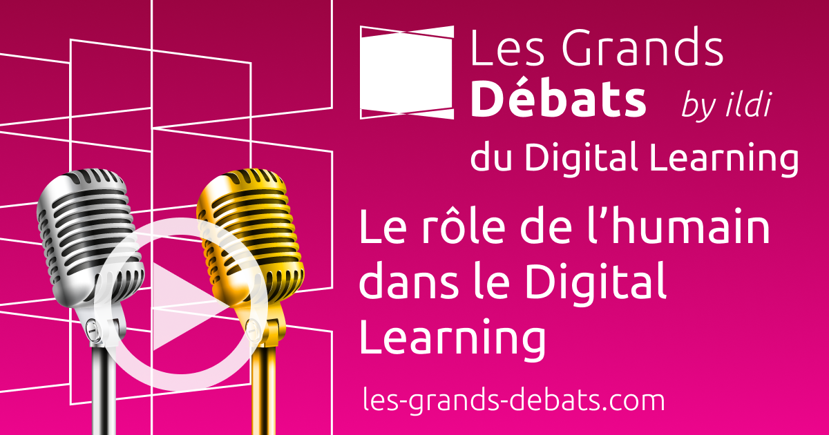 Les Grands Débats du Digital Learning — 4. Le rôle de l’humain dans le Digital Learning : support, accompagnement, tutorat, peer-to-peer learning