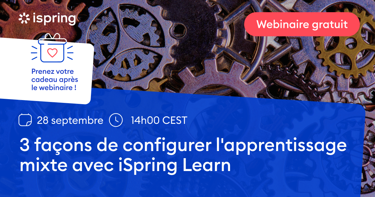 3 façons de mettre en place un apprentissage mixte avec iSpring Learn