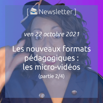 newsletter-du-22-octobre-2021-nouveaux-formats-pedagogiques-2-4-les-micro-videos-pedagogiques
