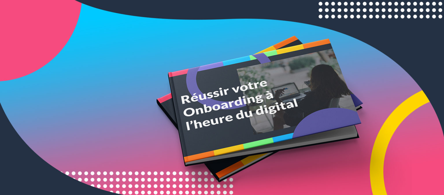 Réussir votre Onboarding à l’heure du digital