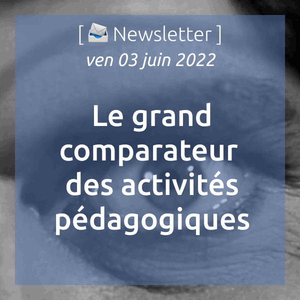 Newsletter du 03/06/2022 : Le grand comparateur des activités pédagogiques