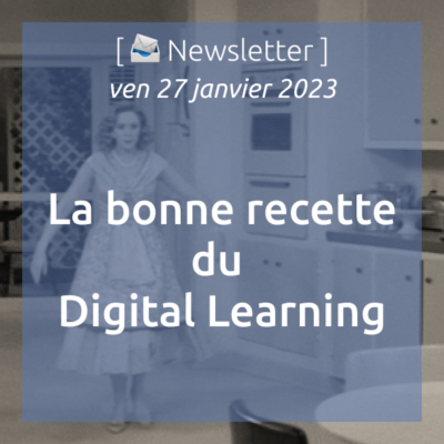 %f0%9f%93%a8-newsletter-du-27-01-2023-la-bonne-recette-du-digital-learning