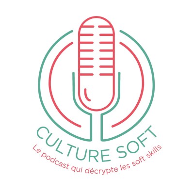 Culture soft – Le podcast qui décrypte les soft skills