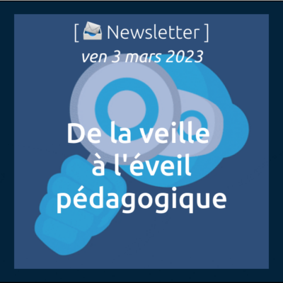 %f0%9f%93%a3newsletter-03-03-2023-de-la-veille-a-leveil-pedagogique