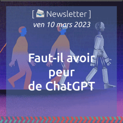 %f0%9f%93%a3newsletter-10-03-2023-faut-il-avoir-peut-de-chatgpt