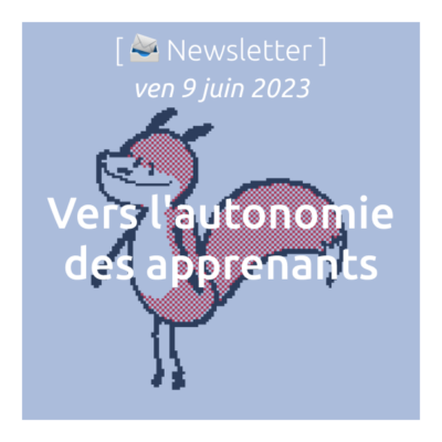 %f0%9f%93%a3newsletter-09-06-2023-vers-lautonomie-des-apprenants