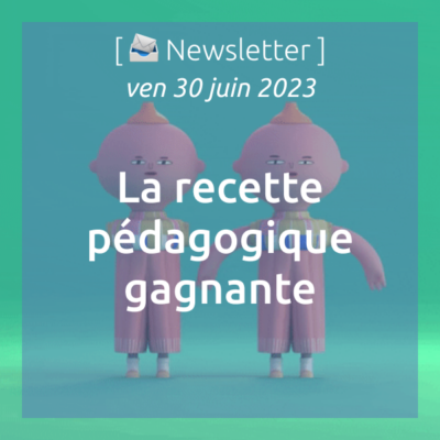 %f0%9f%93%a3newsletter-30-06-2023-la-recette-pedagogique-gagante
