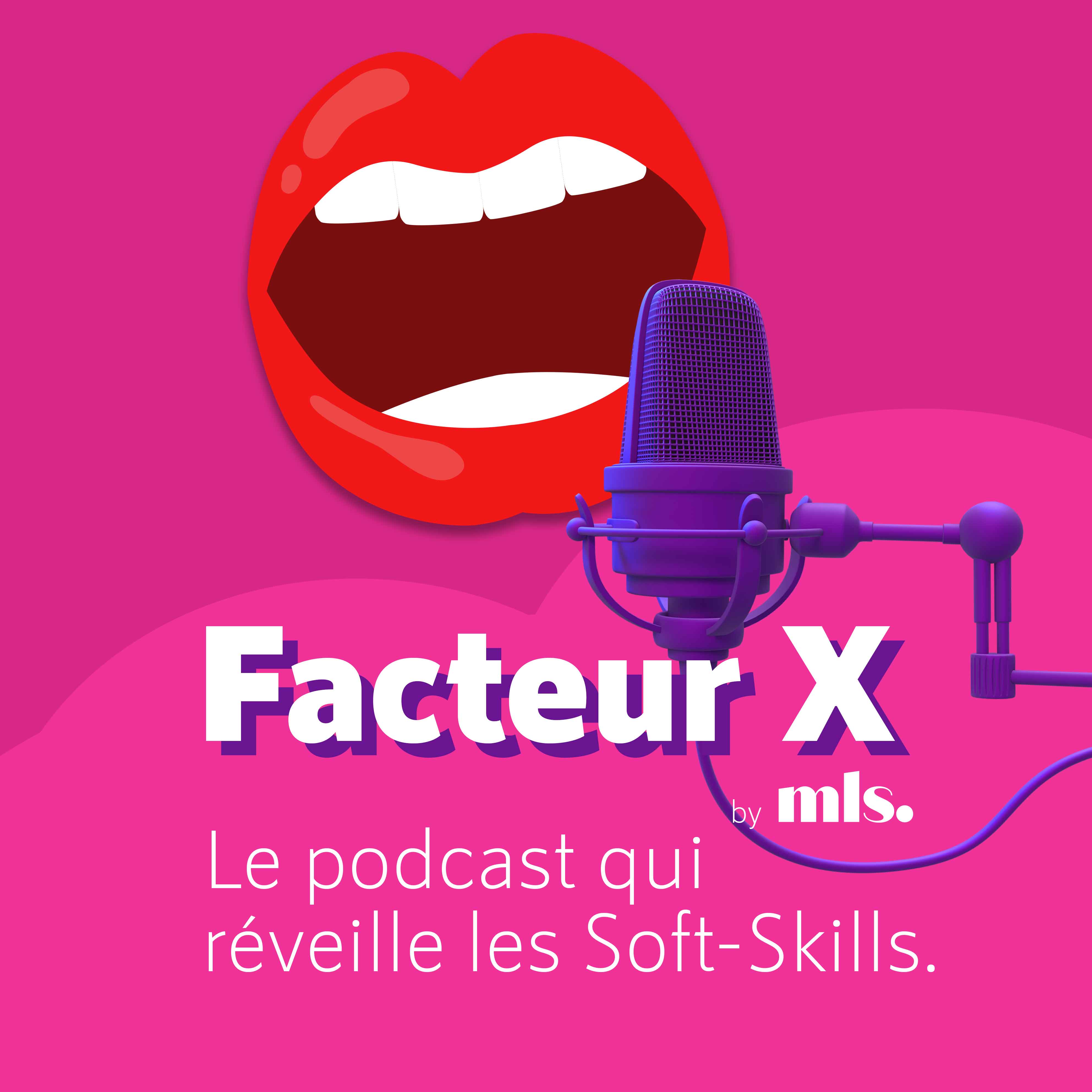 Facteur X, le podcast qui réveille vos Soft Skills