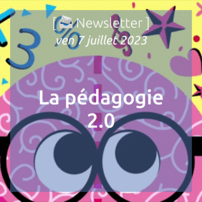 %f0%9f%93%a3newsletter-07-07-2023-la-pedagogie-2-0