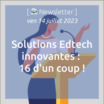 %f0%9f%93%a3newsletter-14-07-2023-solutions-edtech-innovantes-16-dun-coup