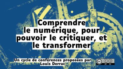 comprendre-le-numerique-pour-pouvoir-le-critiquer-et-le-transformer-louis-derrac