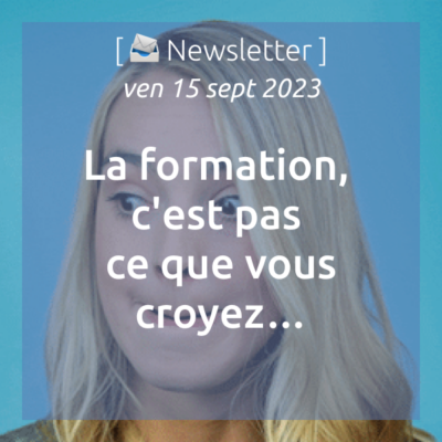 %f0%9f%93%a3newsletter-15-09-2023-la-formation-cest-pas-ce-que-vous-croyez