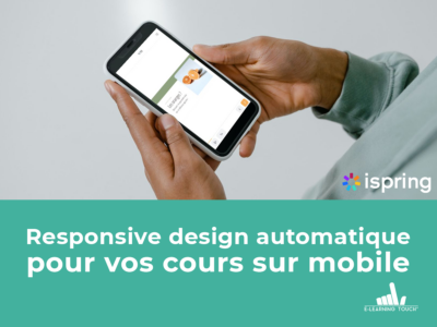 ispring-suite-11-responsive-design-automatique-pour-vos-cours-sur-mobile