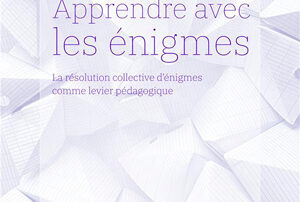Illustration de l'article : Apprendre avec les énigmes. La résolution collective d'énigmes comme levier pédagogique