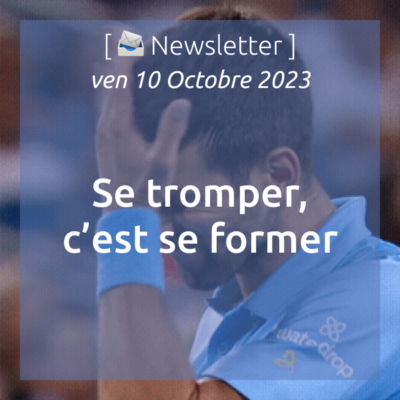 %f0%9f%93%a3newsletter-06-10-2023-se-tromper-cest-se-former