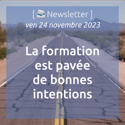 %f0%9f%93%a3newsletter-24-11-2023-la-formation-est-pavee-de-bonnes-intentions
