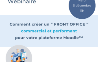 Webinaire, mardi 5 décembre à 11h : Comment créer un "front office" commercial et performant pour votre plateforme Moodle