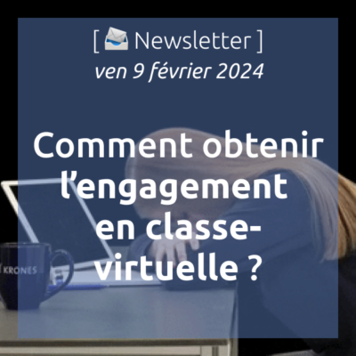 %f0%9f%93%a3newsletter-09-02-2024-comment-obtenir-lengagement-en-classe-virtuelle