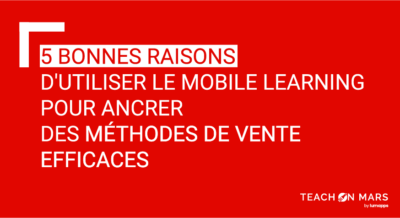 le-mobile-learning-pour-ancrer-des-methodes-de-vente-efficaces