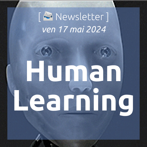 [📣Newsletter] 17/05/2024 Human Learning