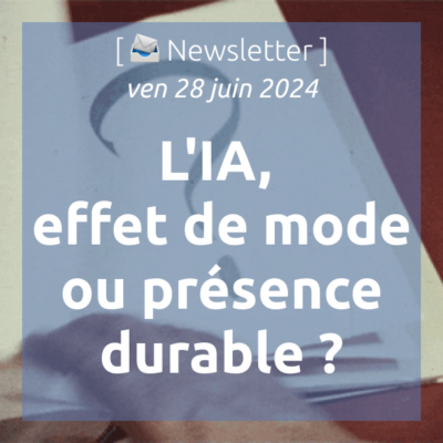 %f0%9f%93%a3newsletter-28-06-2024-lia-pour-les-rh-et-la-formation-effet-de-mode-ou-presence-durable
