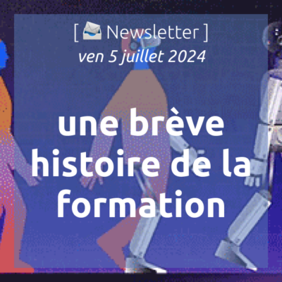 %f0%9f%93%a3newsletter-5-7-2024-une-breve-histoire-de-la-formation-professionnelle