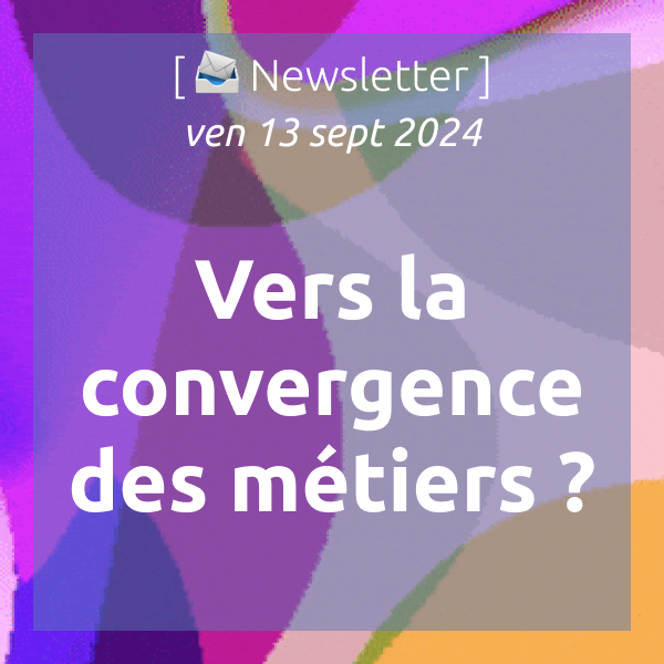 %f0%9f%93%a3newsletter-13-9-2024-digital-learning-vers-une-convergence-des-metiers