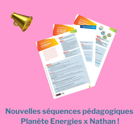 Découvrez les nouvelles séquences pédagogiques Planète Energies !