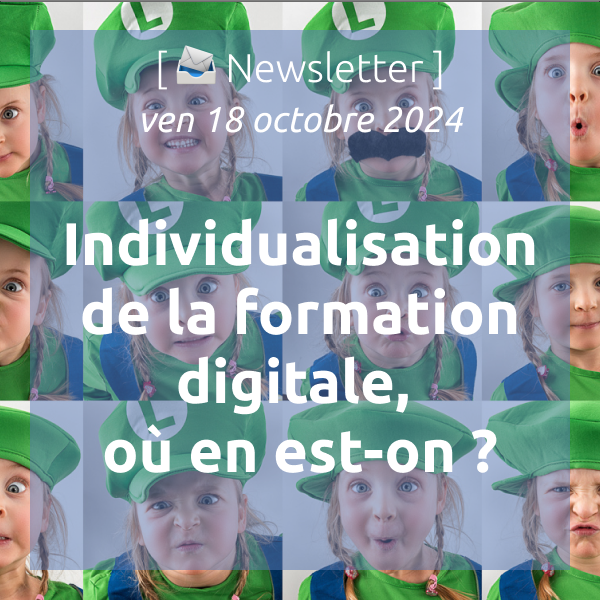 [📣Newsletter] 18/10/2024 Individualisation de la formation digitale, où en est-on ?