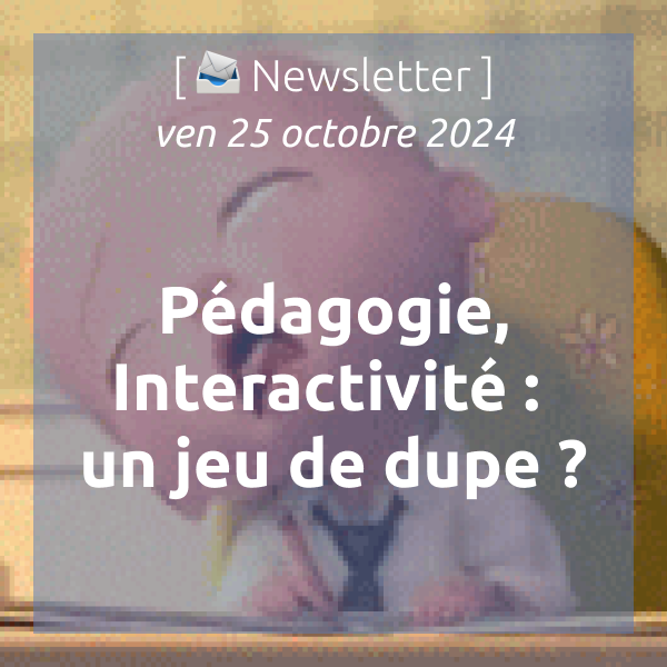 %f0%9f%93%a3newsletter-25-10-2024-pedagogie-interactivite-un-jeu-de-dupe