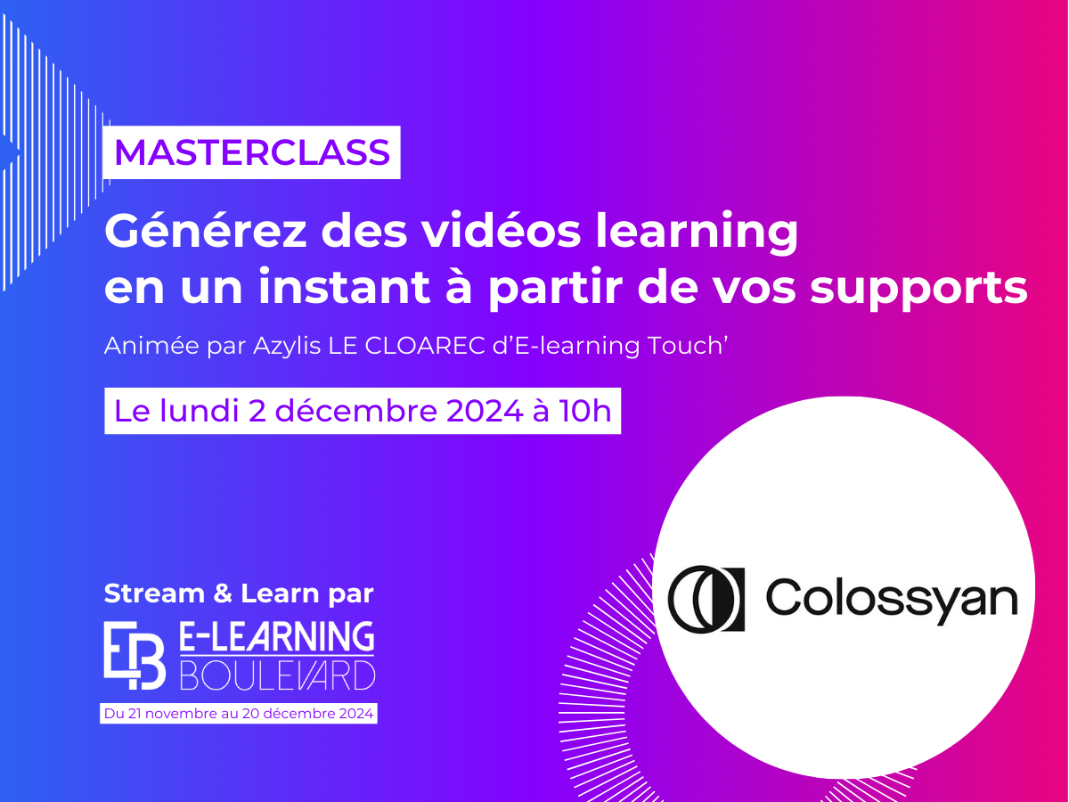 Masterclass : Générez des vidéos learning en un instant à partir de vos supports avec Colossyan