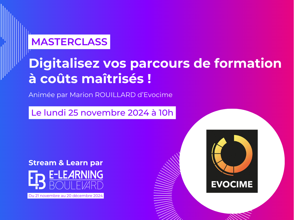 Masterclass : Digitalisez vos parcours de formation à coûts maitrisés ! – By Evocime