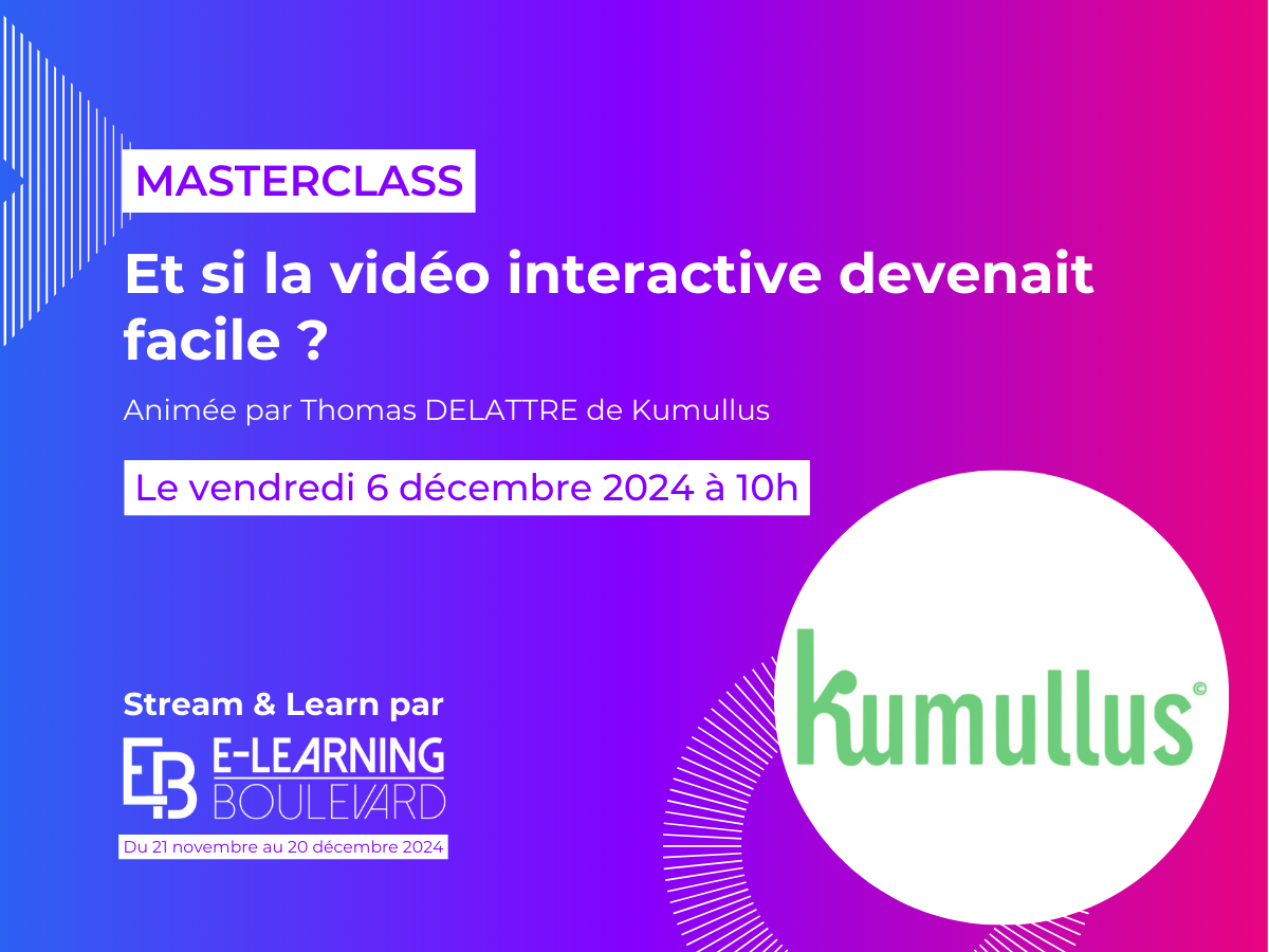 Masterclass : Et si la vidéo interactive devenait facile ? – By Kumullus