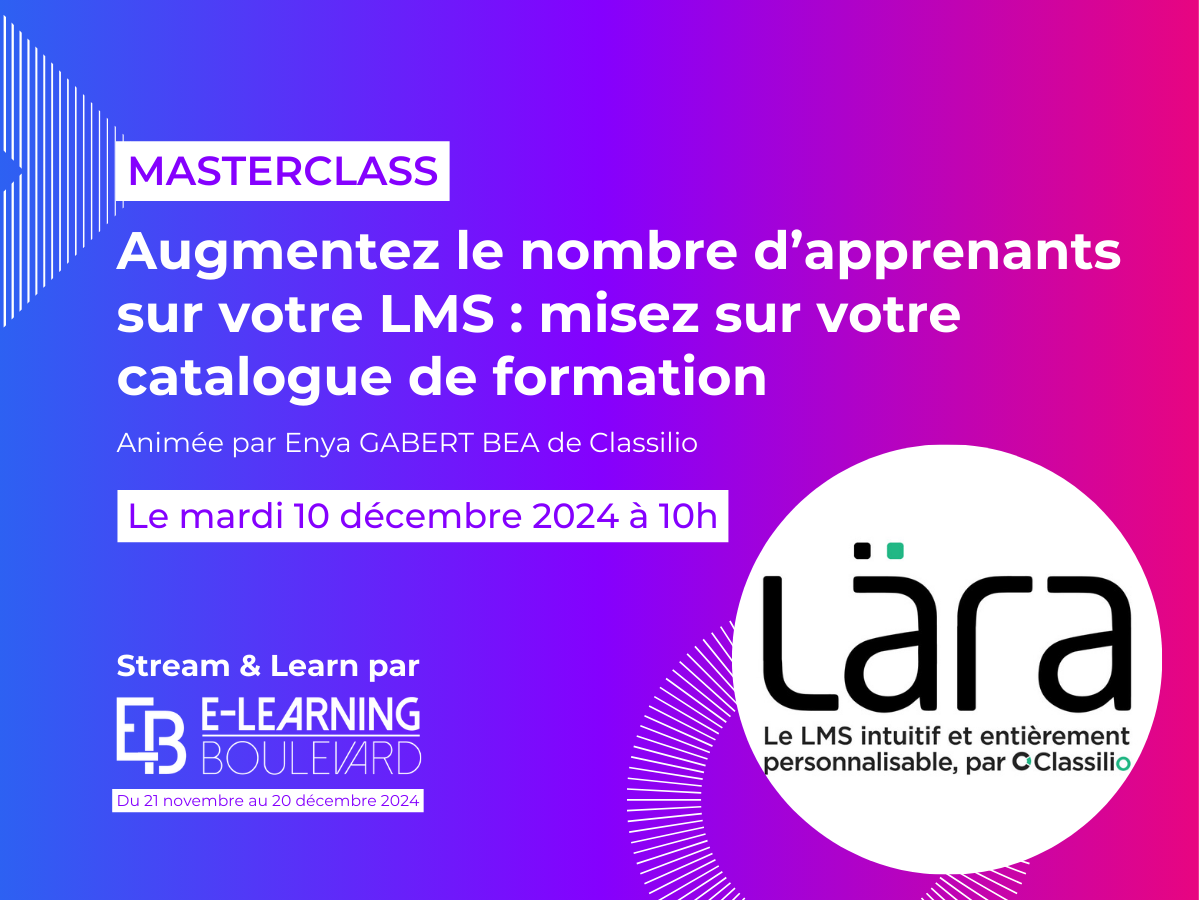 Masterclass : Augmentez le nombre d’apprenants sur votre LMS : misez sur votre catalogue de formations – By Classilio