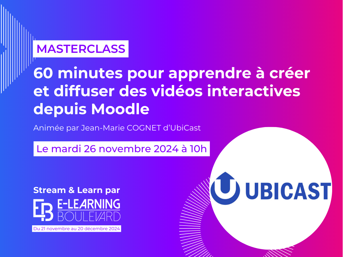 Masterclass : 60 minutes pour apprendre à créer et diffuser des vidéos interactives depuis Moodle – By UbiCast