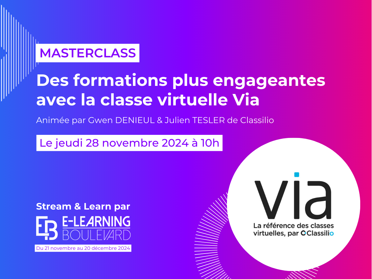 Masterclass : Des formations plus engageantes avec la classe virtuelle Via – By Classilio