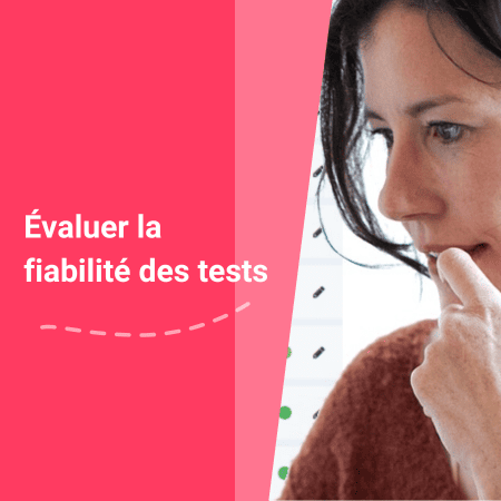 Évaluez la fiabilité de vos tests !