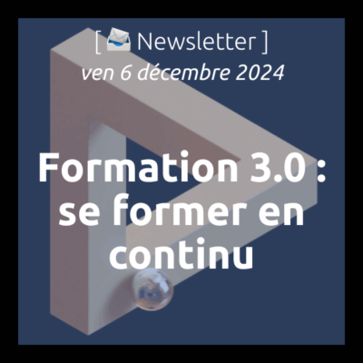 %f0%9f%93%a3newsletter-6-12-2024-formation-3-0-se-former-en-continu