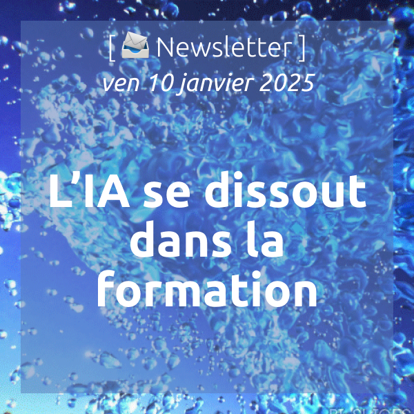 [📣Newsletter] 10/1/2025, l’année de la maturité pour l’IA en formation ?