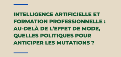 intelligence-artificielle-et-formation-professionnelle-au-dela-de-leffet-de-mode-quelles-politiques-pour-anticiper-les-mutations