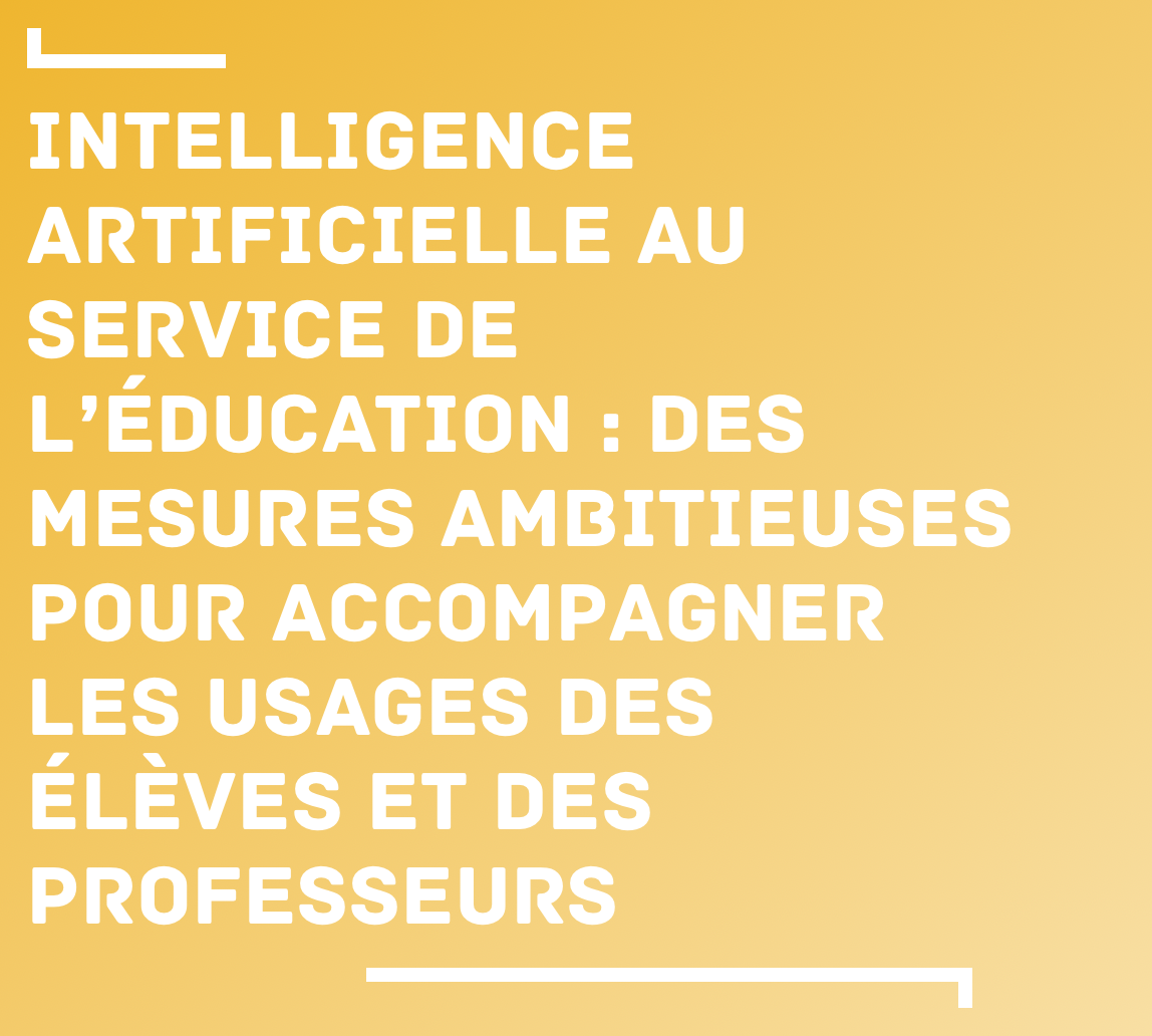 Intelligence artificielle au service de l’éducation : des mesures ambitieuses pour accompagner les usages des élèves et des professeurs